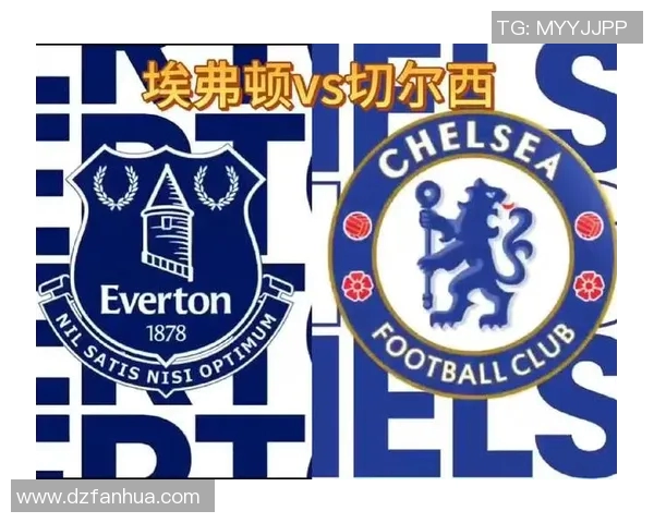 埃佛顿与切尔西激战正酣精彩直播回顾与赛后分析